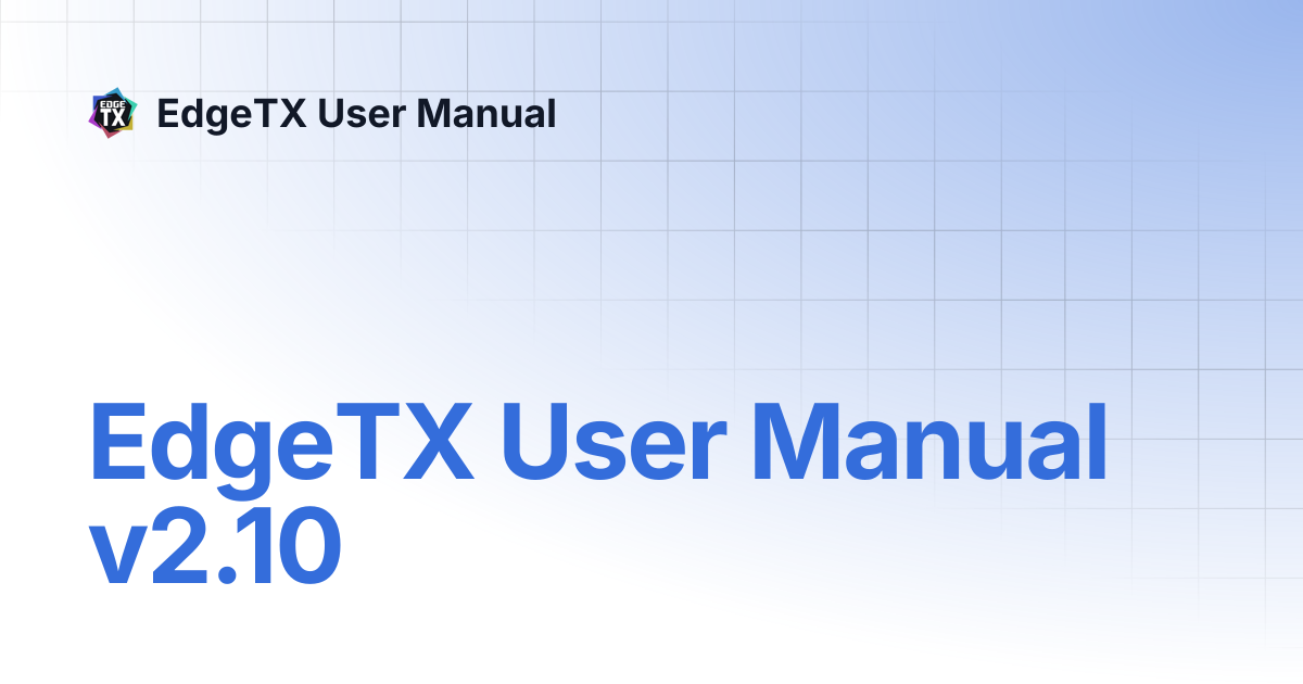 EdgeTX User Manual v2.10 | v2.10 | EdgeTX User Manual