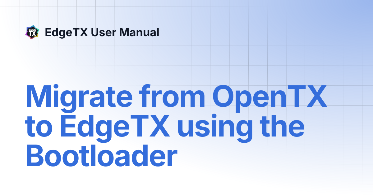 Migrate from OpenTX to EdgeTX using the Bootloader | v2.11 | EdgeTX ...