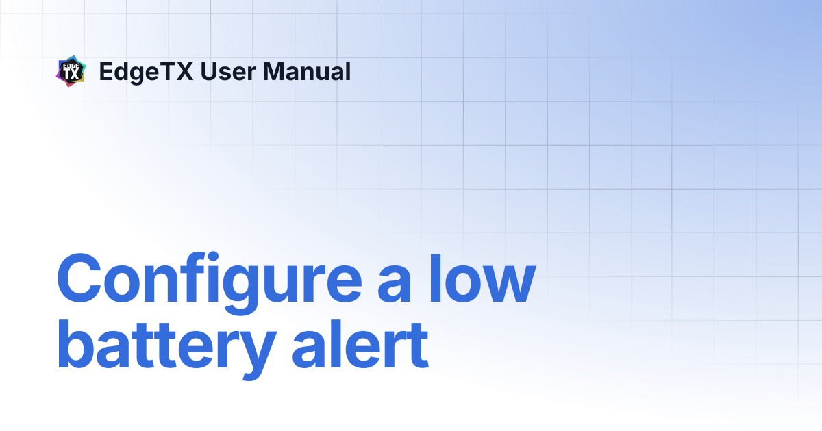 Configure a low battery alert | v2.11 | EdgeTX User Manual