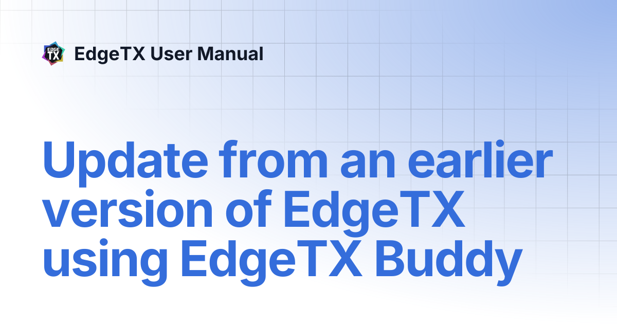 Update from an earlier version of EdgeTX using EdgeTX Buddy | v2.11 ...