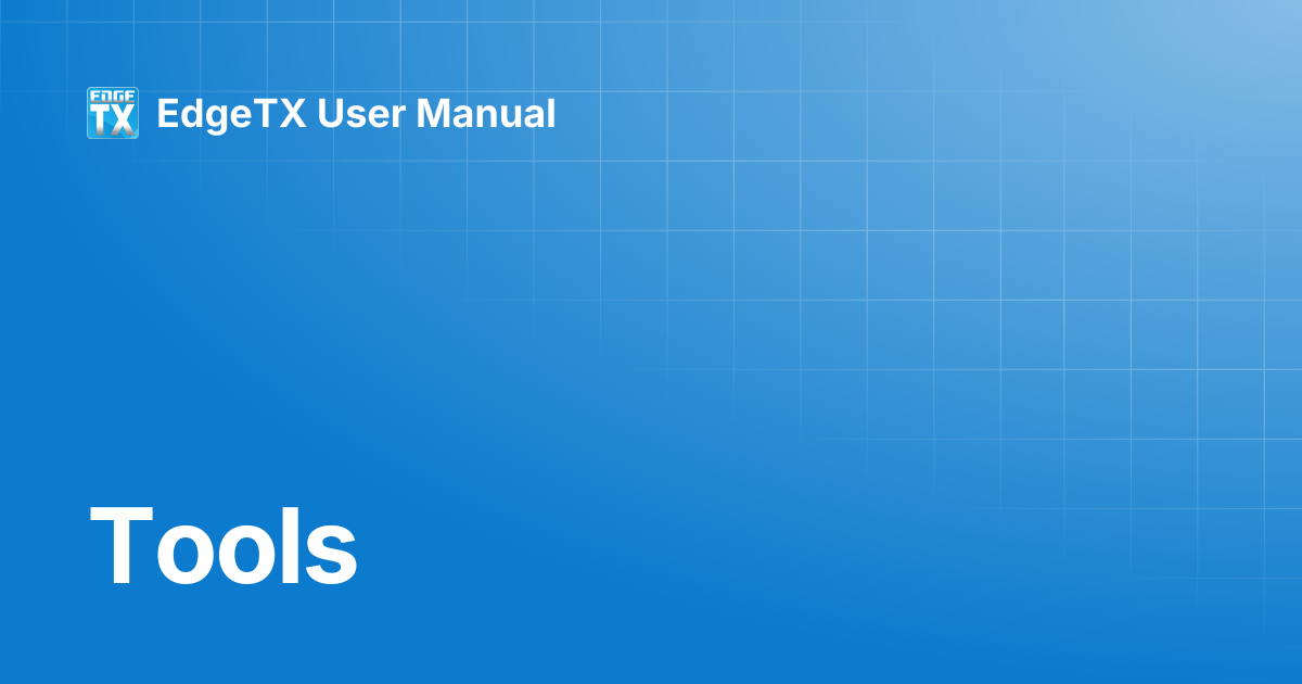Tools | EdgeTX Knowledge Base | EdgeTX User Manual