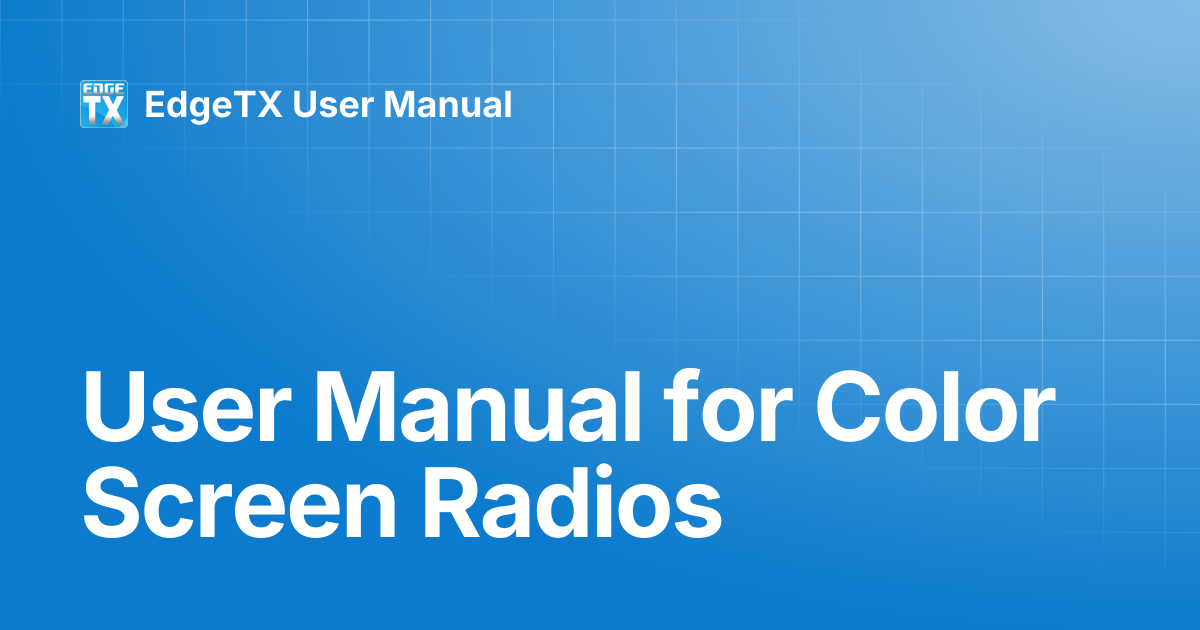 User Manual for Color Screen Radios | EdgeTX Knowledge Base | EdgeTX ...
