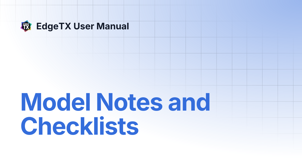 Model Notes and Checklists | EdgeTX User Manual